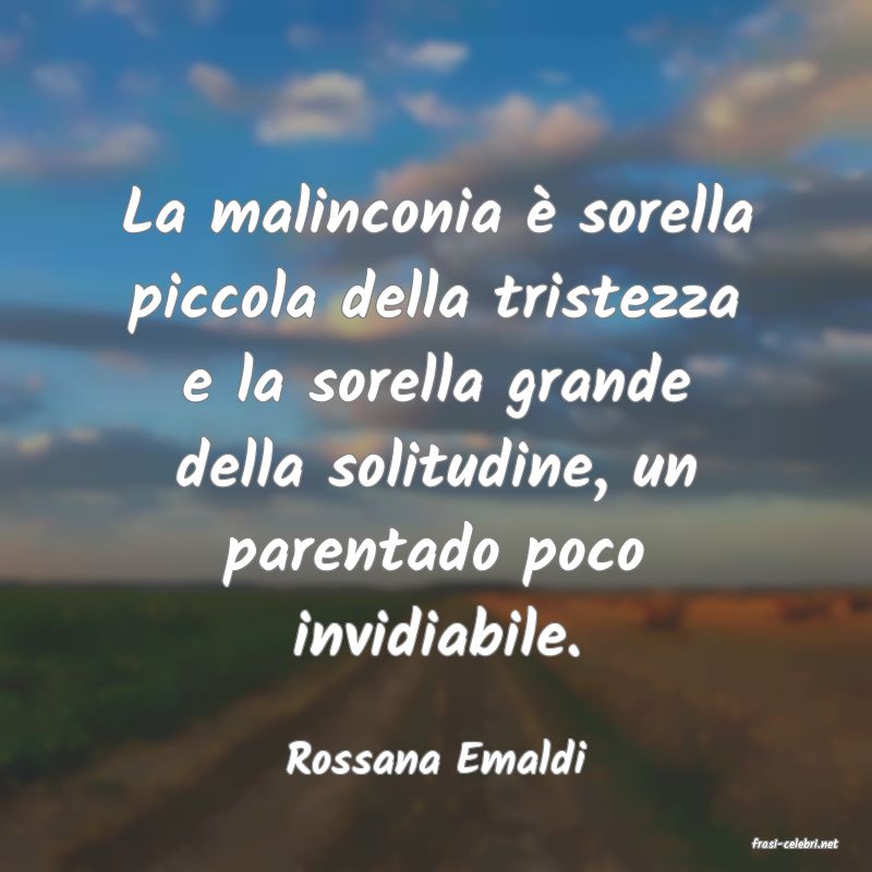 frasi di  Rossana Emaldi
