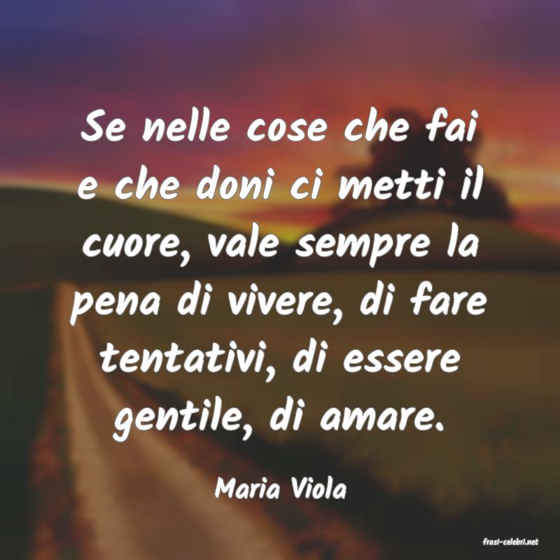 frasi di  Maria Viola
