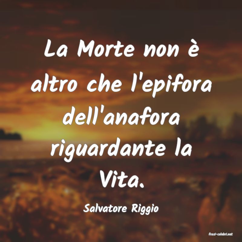 frasi di  Salvatore Riggio
