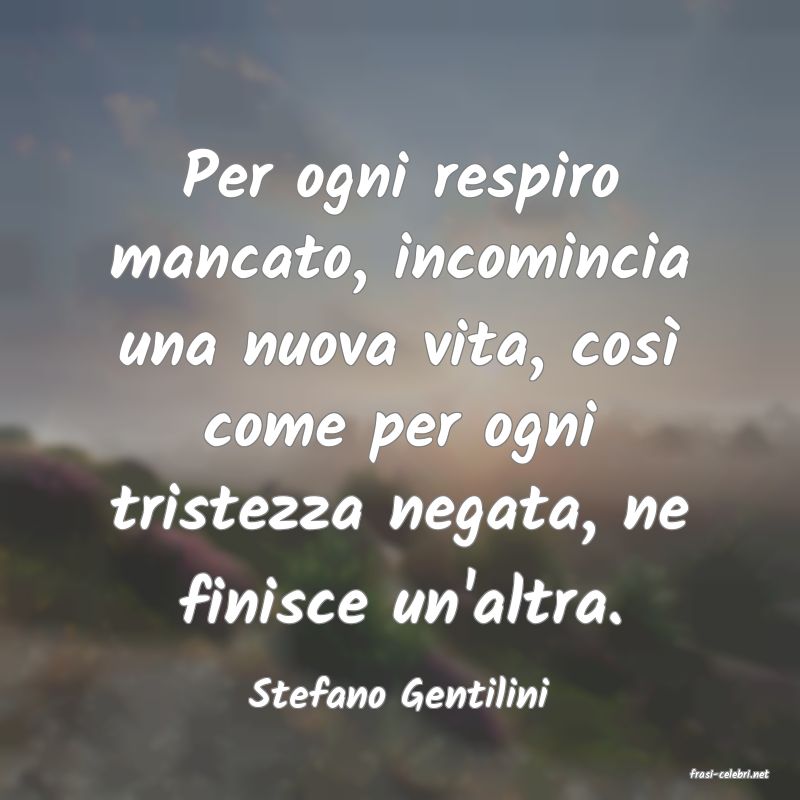 frasi di  Stefano Gentilini
