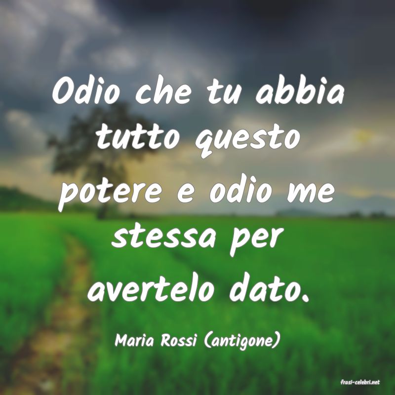 frasi di  Maria Rossi (antigone)
