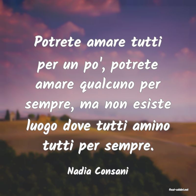 frasi di  Nadia Consani
