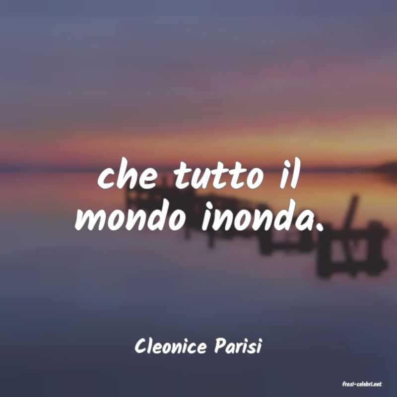 frasi di  Cleonice Parisi
