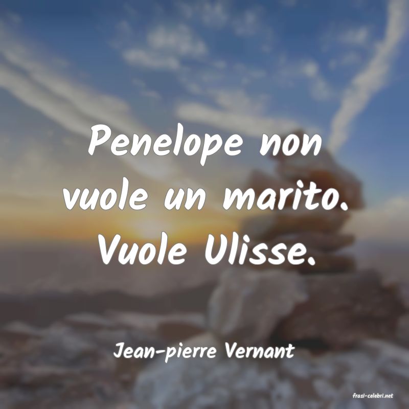 frasi di  Jean-pierre Vernant
