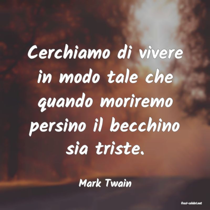 frasi di  Mark Twain
