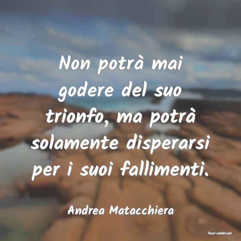 frasi di  Andrea Matacchiera
