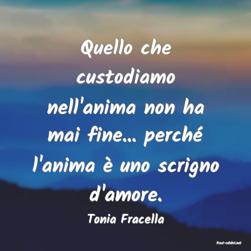 frasi di  Tonia Fracella
