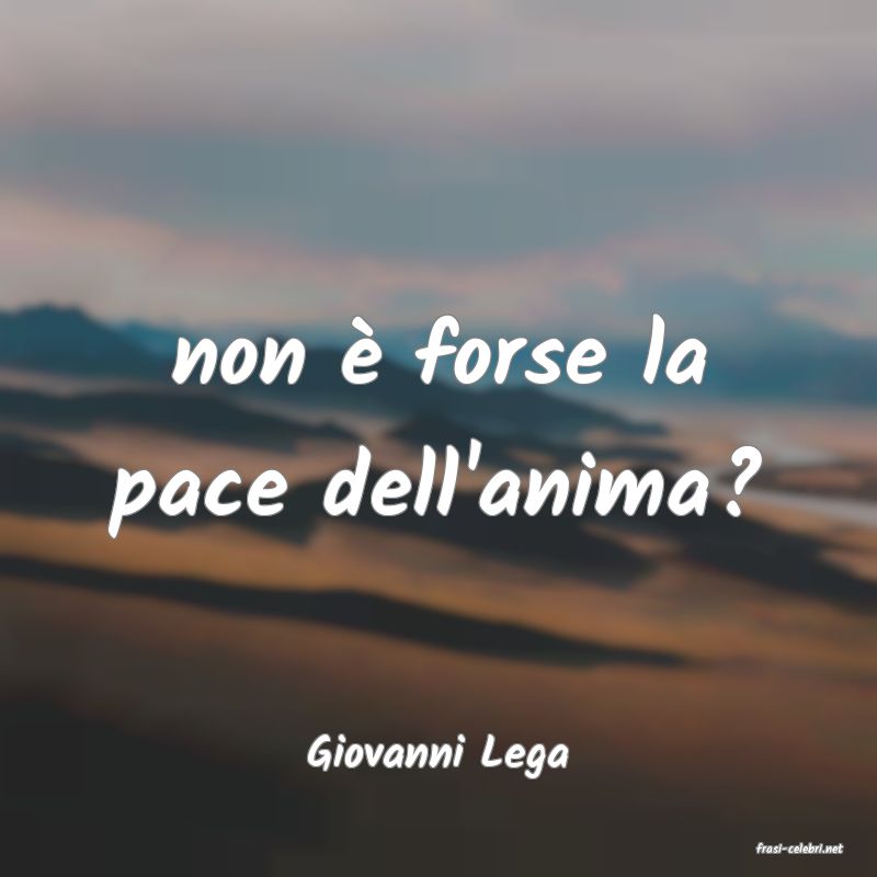 frasi di  Giovanni Lega
