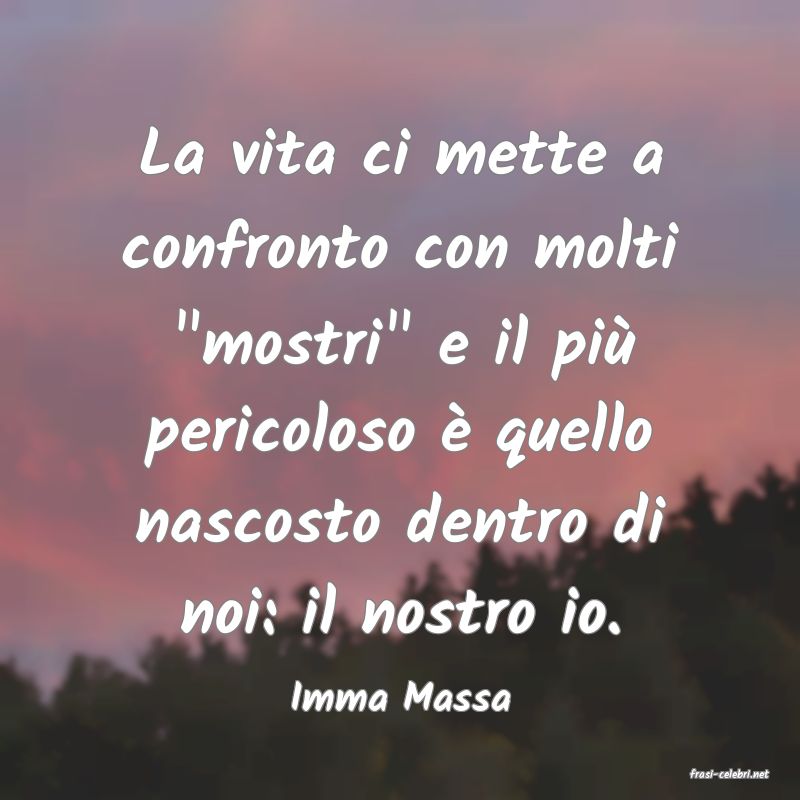 frasi di  Imma Massa
