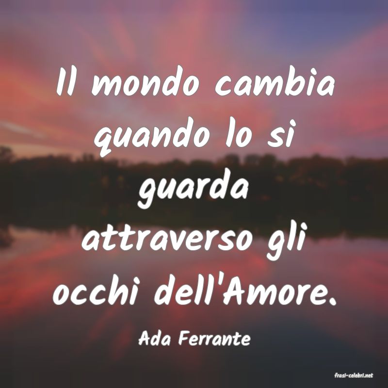 frasi di  Ada Ferrante
