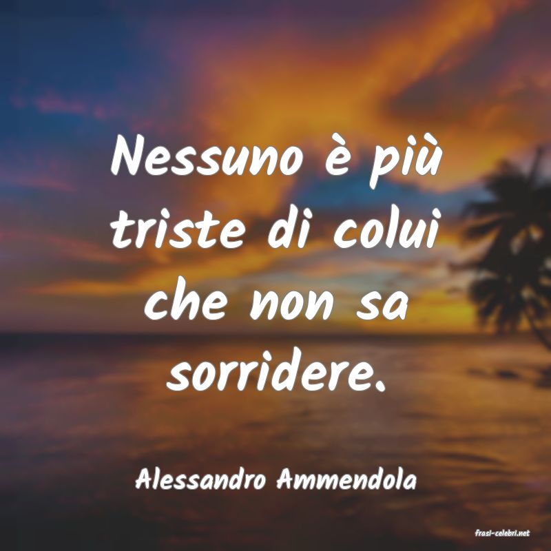 frasi di  Alessandro Ammendola
