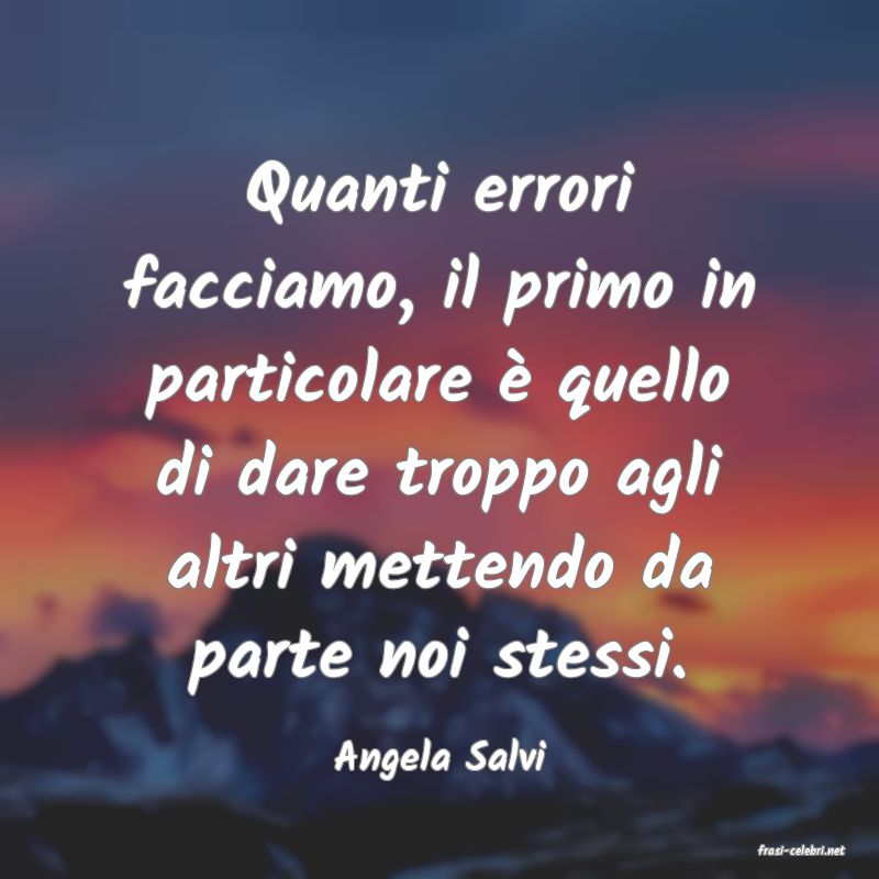 frasi di  Angela Salvi
