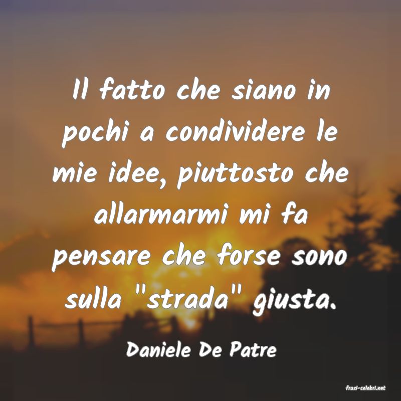 frasi di  Daniele De Patre
