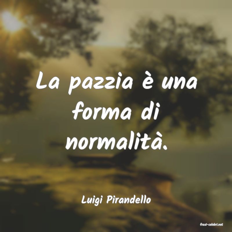 frasi di  Luigi Pirandello
