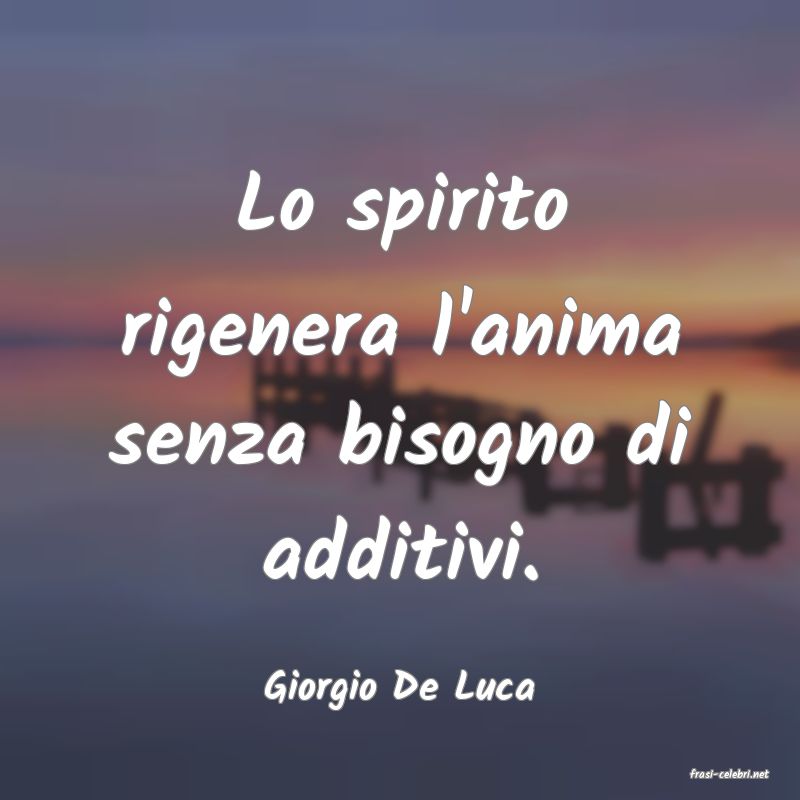 frasi di  Giorgio De Luca
