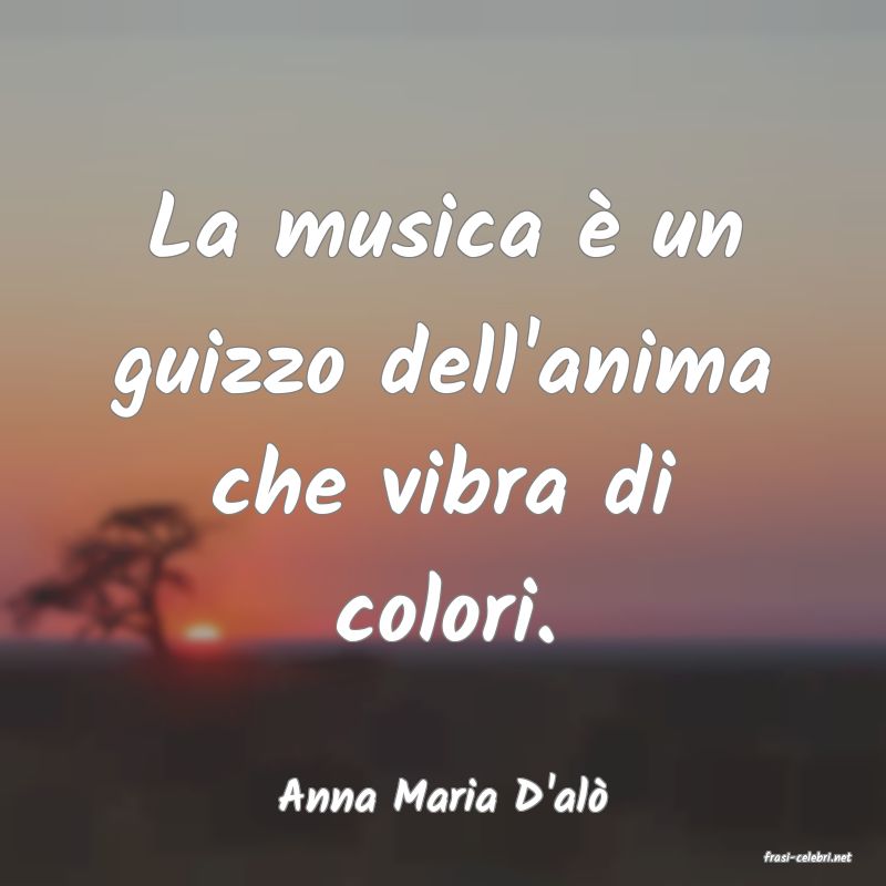 frasi di Anna Maria D'al