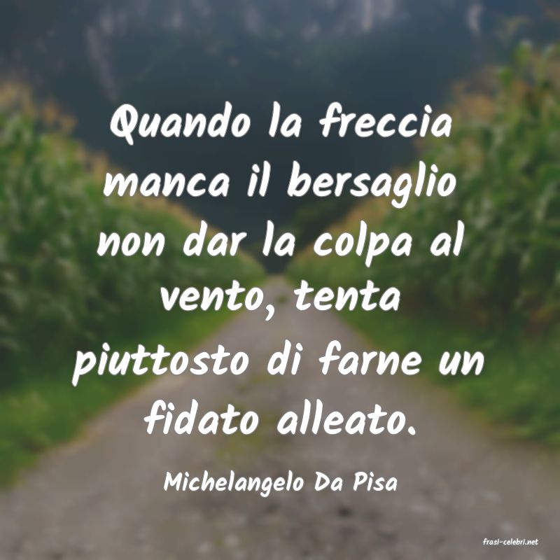 frasi di  Michelangelo Da Pisa
