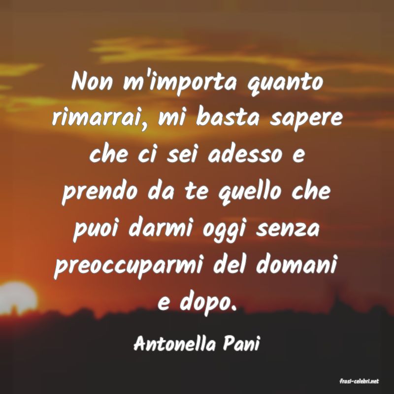 frasi di  Antonella Pani
