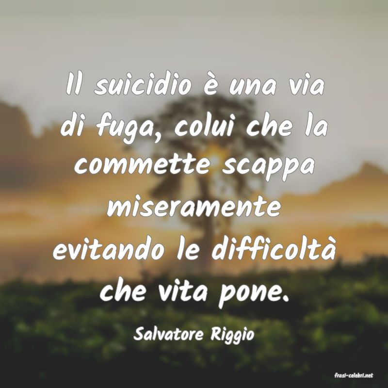 frasi di  Salvatore Riggio
