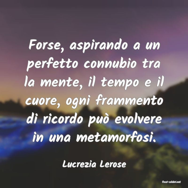 frasi di  Lucrezia Lerose
