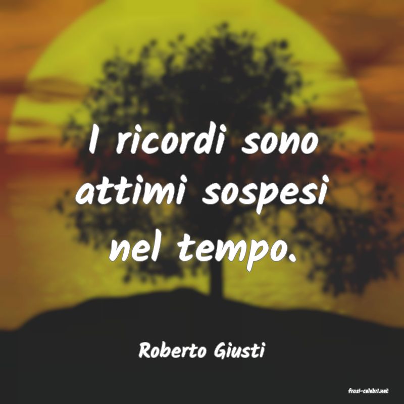 frasi di  Roberto Giusti
