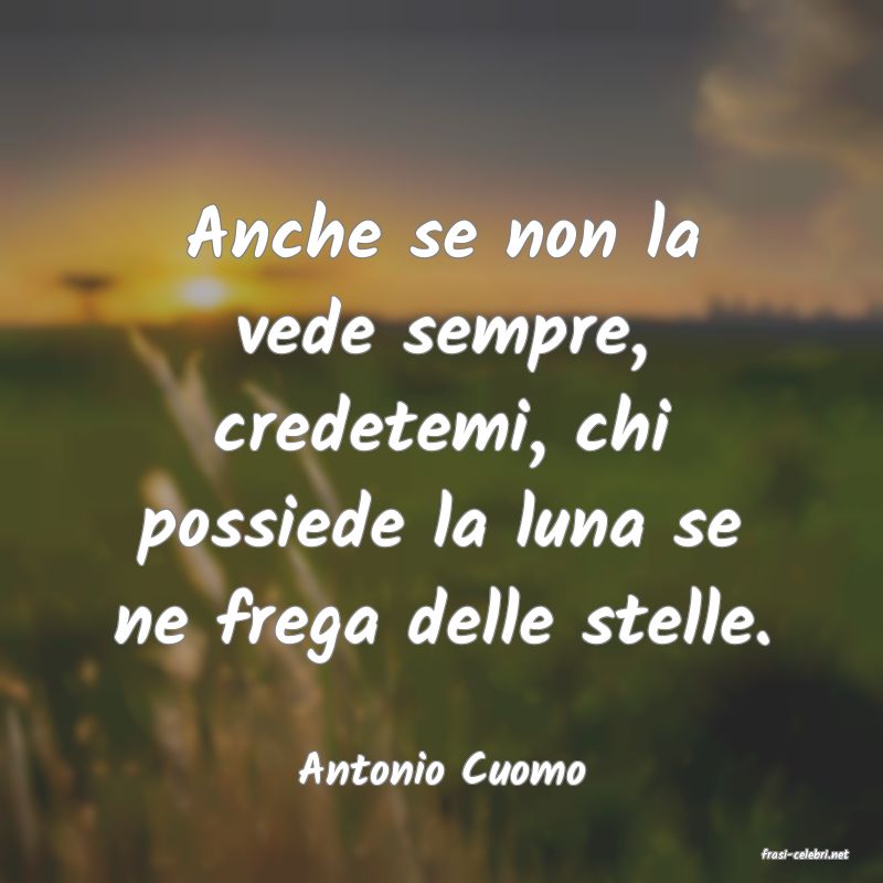 frasi di  Antonio Cuomo
