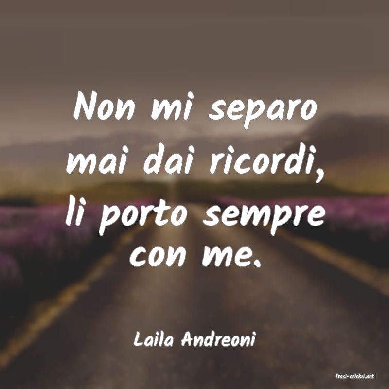 frasi di  Laila Andreoni
