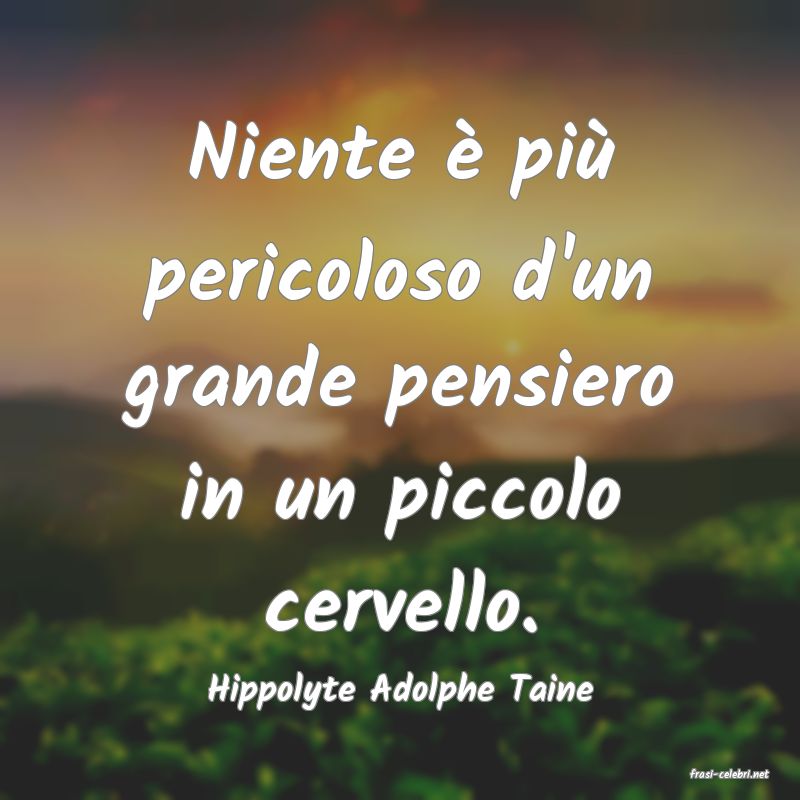 frasi di  Hippolyte Adolphe Taine
