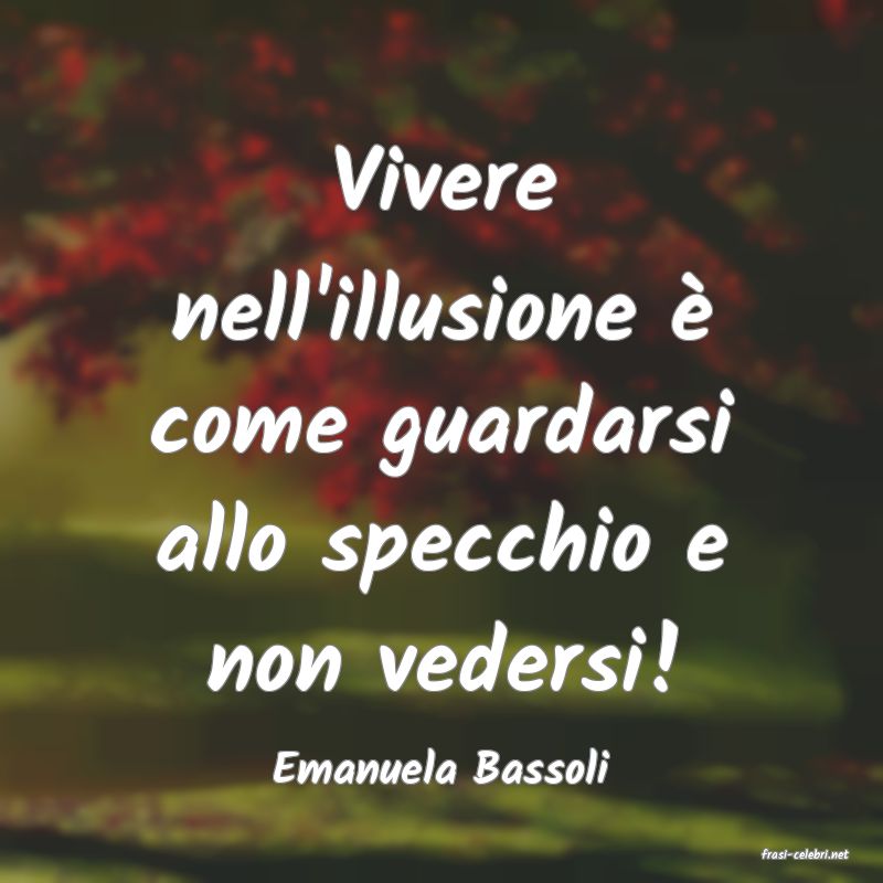 frasi di  Emanuela Bassoli
