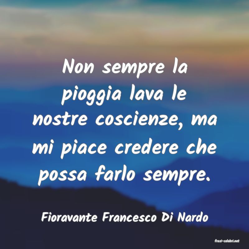 frasi di  Fioravante Francesco Di Nardo
