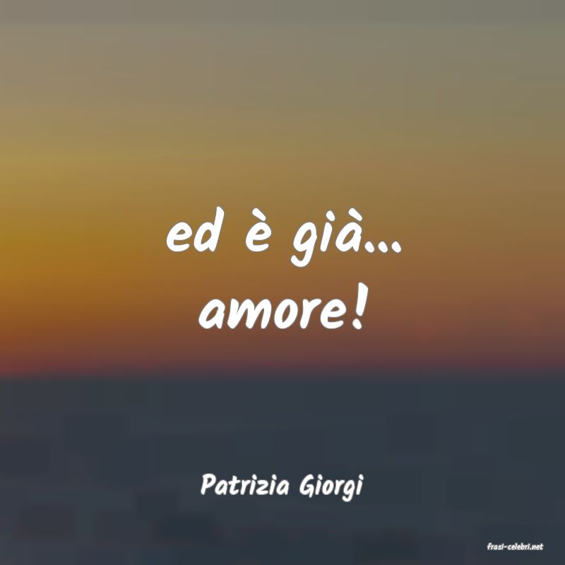 frasi di  Patrizia Giorgi
