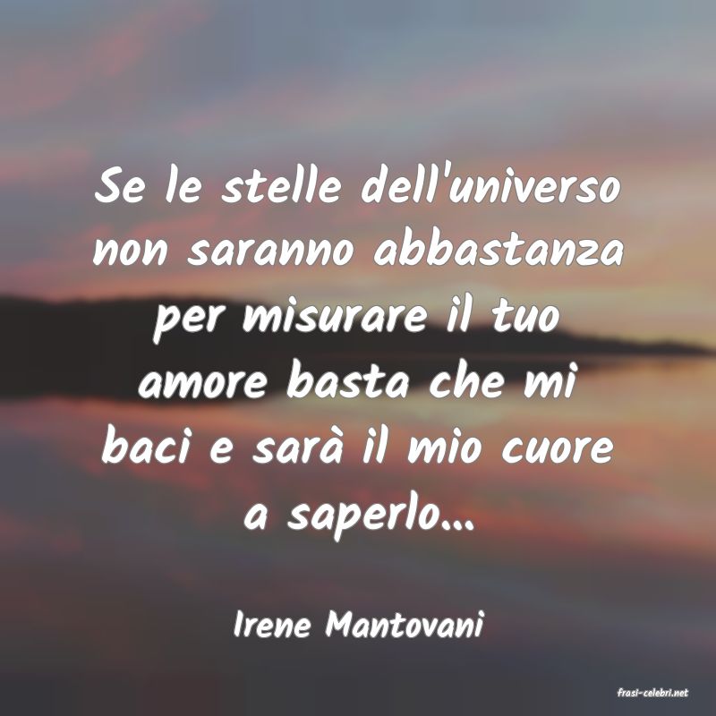 frasi di  Irene Mantovani
