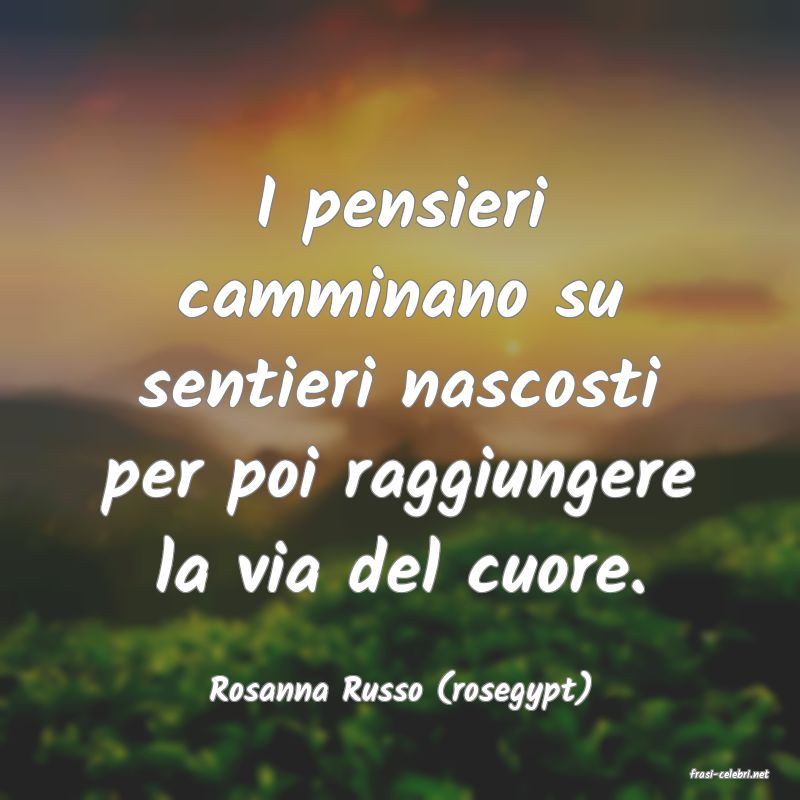 frasi di  Rosanna Russo (rosegypt)
