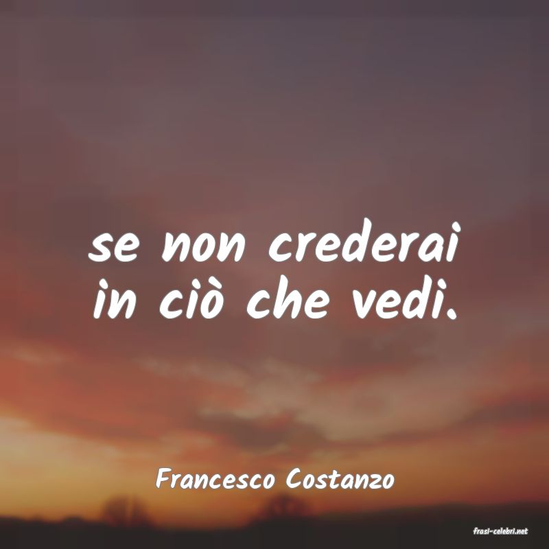 frasi di  Francesco Costanzo
