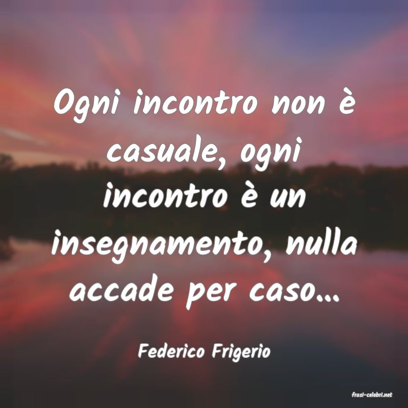 frasi di  Federico Frigerio
