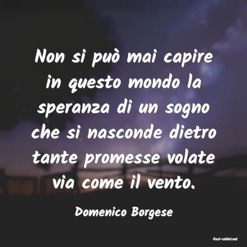 frasi di  Domenico Borgese
