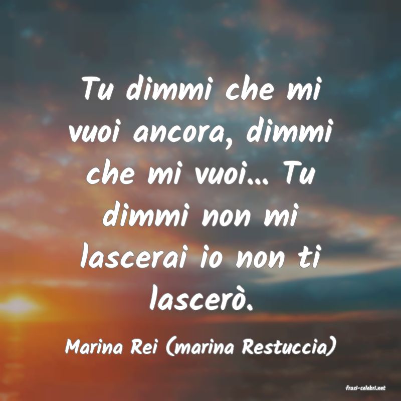 frasi di  Marina Rei (marina Restuccia)
