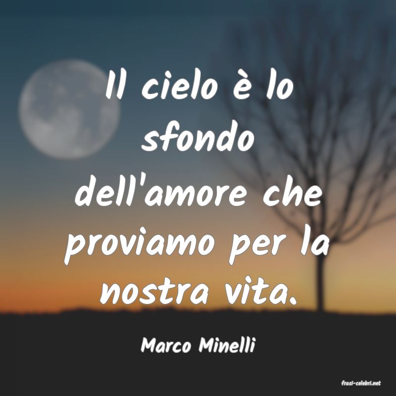 frasi di  Marco Minelli
