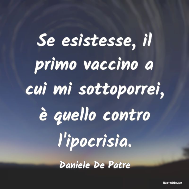 frasi di  Daniele De Patre
