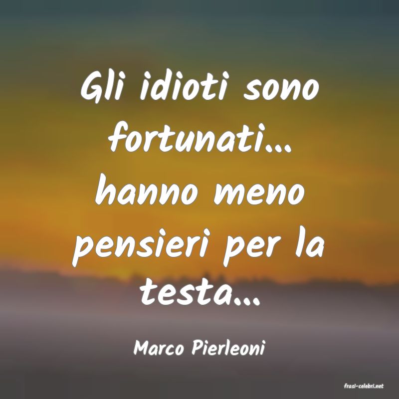 frasi di  Marco Pierleoni
