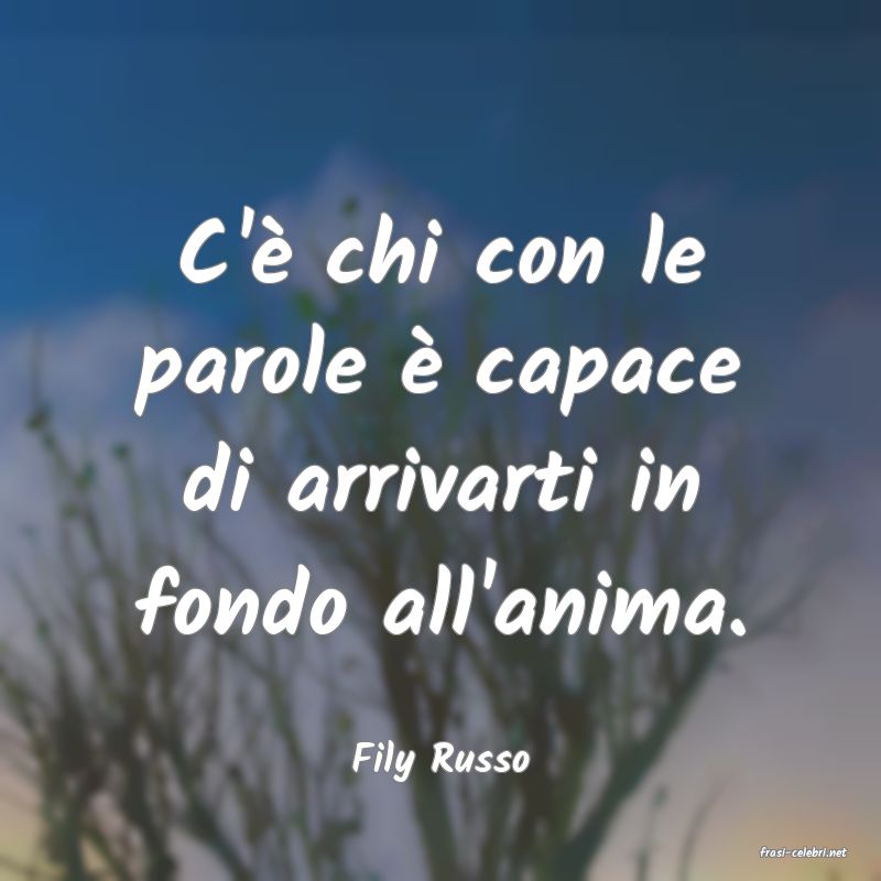 frasi di  Fily Russo
