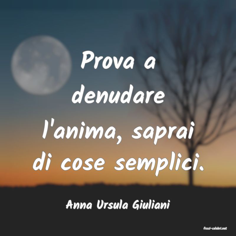 frasi di  Anna Ursula Giuliani
