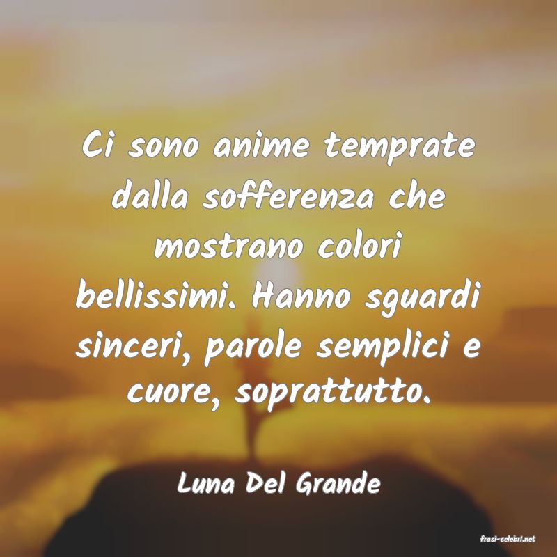 frasi di  Luna Del Grande
