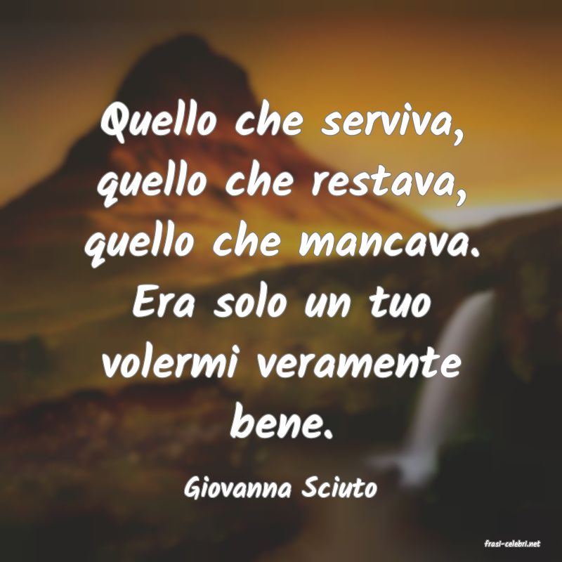 frasi di  Giovanna Sciuto
