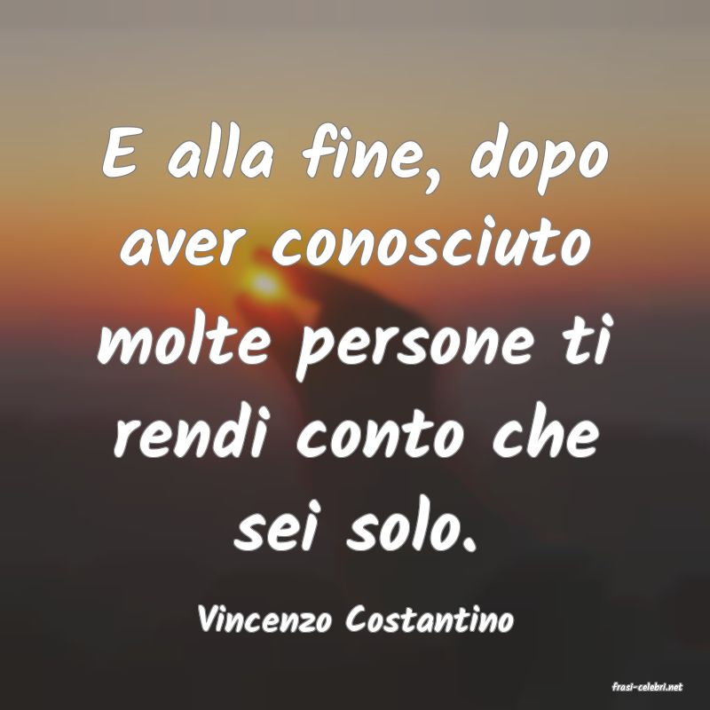 frasi di  Vincenzo Costantino
