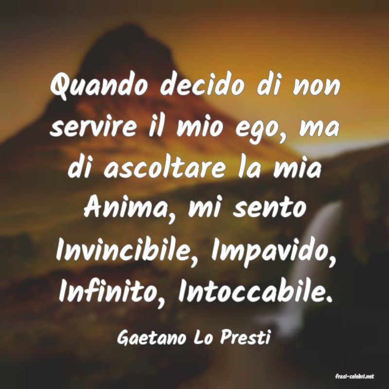 frasi di  Gaetano Lo Presti
