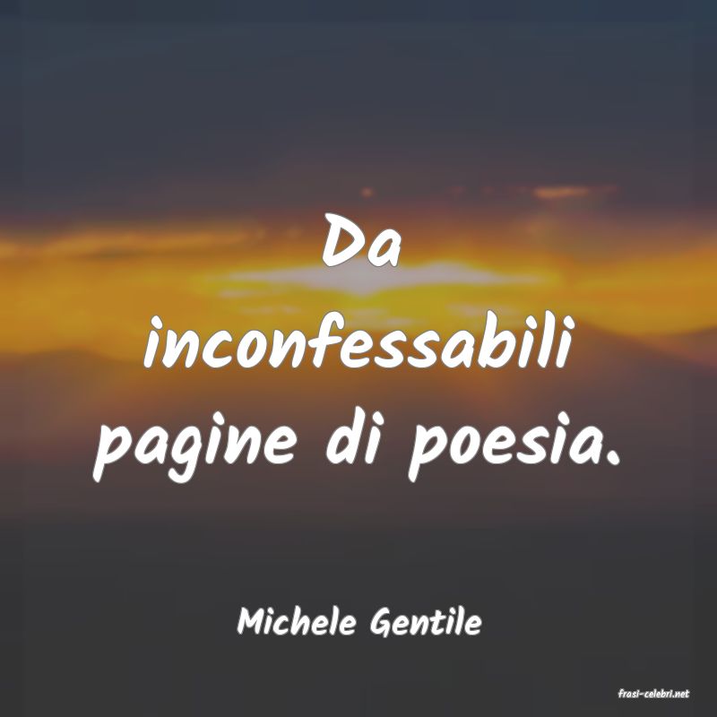 frasi di  Michele Gentile
