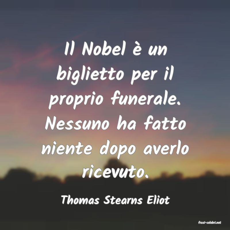 frasi di  Thomas Stearns Eliot
