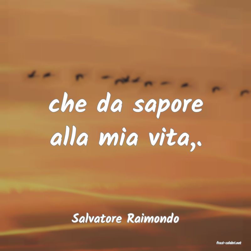 frasi di  Salvatore Raimondo
