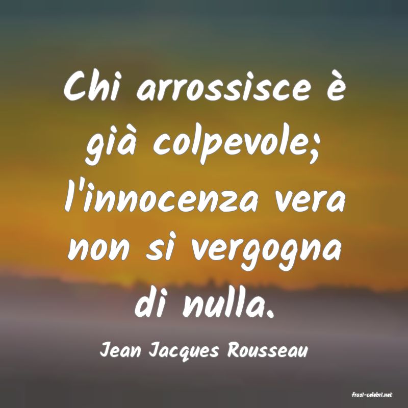 frasi di  Jean Jacques Rousseau
